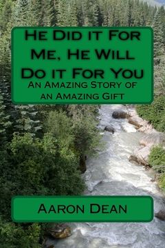 portada He Did it For Me, He Will Do it For You: An Amazing Story of an Amazing Gift