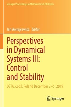 portada Perspectives in Dynamical Systems III: Control and Stability: Dsta, Lód , Poland December 2-5, 2019 (in English)