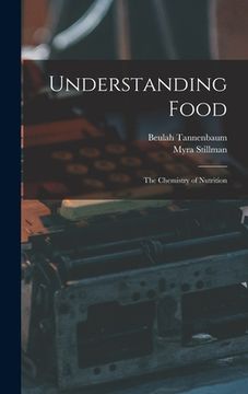 portada Understanding Food; the Chemistry of Nutrition (en Inglés)