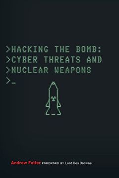 portada Hacking the Bomb: Cyber Threats and Nuclear Weapons (en Inglés)
