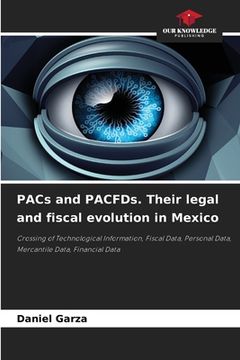 portada PACs and PACFDs. Their legal and fiscal evolution in Mexico (in English)