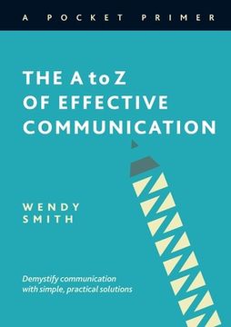 portada The A to Z of Effective Communication (en Inglés)