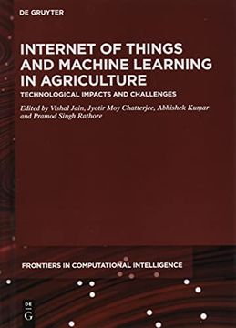 portada Internet of Things and Machine Learning in Agriculture: Technological Impacts and Challenges: 8 (de Gruyter Frontiers in Computational Intelligence, 8) (en Inglés)