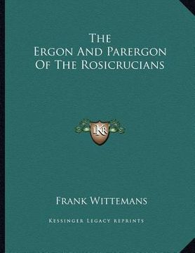 portada the ergon and parergon of the rosicrucians