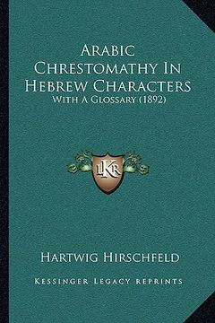 portada arabic chrestomathy in hebrew characters: with a glossary (1892) (en Inglés)