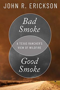 portada Bad Smoke, Good Smoke: A Texas Rancher'S View of Wildfire (Voice in the American West) (en Inglés)