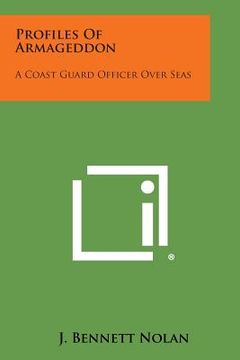 portada Profiles of Armageddon: A Coast Guard Officer Over Seas (en Inglés)