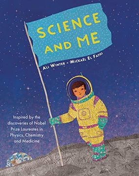 portada Science and me: Inspired by the Discoveries of Nobel Prize Laureates in Physics, Chemistry and Medicine (en Inglés)