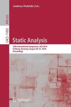 portada Static Analysis: 25th International Symposium, SAS 2018, Freiburg, Germany, August 29-31, 2018, Proceedings