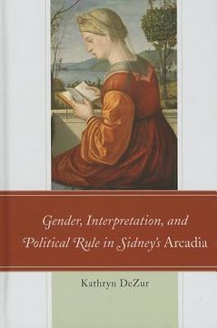 portada gender, interpretation, and political rule in sidney's arcadia (en Inglés)