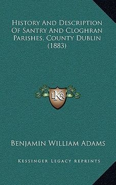 portada history and description of santry and cloghran parishes, county dublin (1883) (en Inglés)