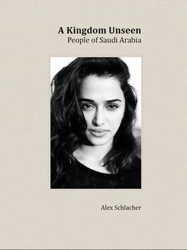 portada A Kingdom Unseen: People of Saudi Arabia (in English)