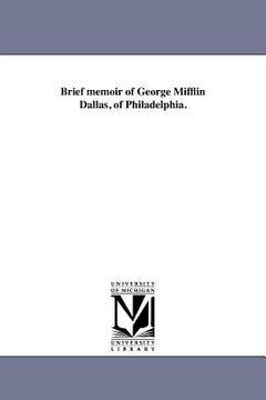portada brief memoir of george mifflin dallas, of philadelphia. (en Inglés)