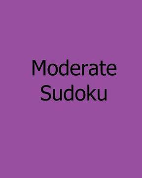 portada Moderate Sudoku: Volume 2: Easy to Read, Large Grid Sudoku Puzzles (en Inglés)