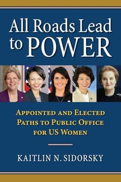 portada All Roads Lead to Power: The Appointed and Elected Paths to Public Office for us Women (Studies in Government and Public Policy) 