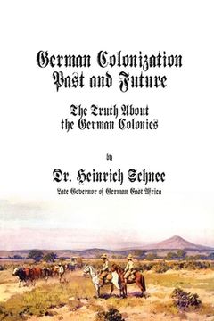 portada German Colonization Past and Future: The Truth About the German Colonies (in English)