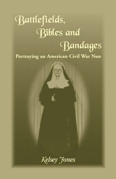 portada Battlefields, Bibles and Bandages: Portraying an American Civil War Nun