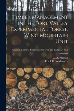 portada Timber Management in the Fort Valley Experimental Forest, Wing Mountain Unit; no.1 (in English)