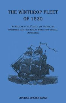 portada The Winthrop Fleet of 1630: An Account of the Vessels, the Voyage, the Passengers and Their English Homes from Original Authorities (in English)