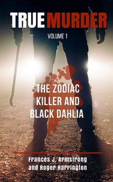 portada True Murder Volume 1: The Zodiac Killer and Black Dahlia - 2 Books in 1 (in English)