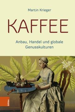 portada Kaffee: Anbau, Handel Und Globale Genusskulturen. 2. Uberarbeitete Und Aktualisierte Auflage (en Alemán)