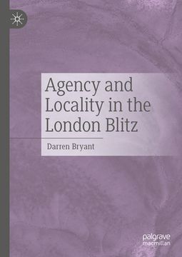 portada Agency and Locality in the London Blitz (en Inglés)