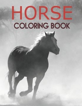 portada Horse Coloring Book: Horse Coloring Pages for Kids & Adults. (en Inglés)