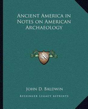 portada ancient america in notes on american archaeology (en Inglés)