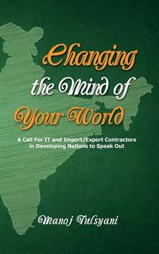 portada Changing the Mind of Your World: A call for IT and import/export contractors in developing nations to speak out (en Inglés)