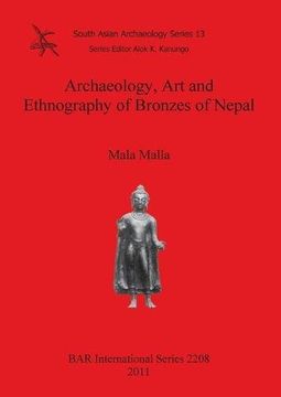 portada Archaeology, Art and Ethnography of Bronzes of Nepal (BAR International Series)