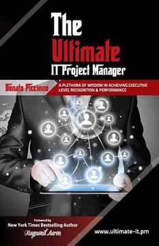 portada The Ultimate IT Project Manager: A Plethora of Wisdom In Achieving Executive Level Recognition & Performance (in English)