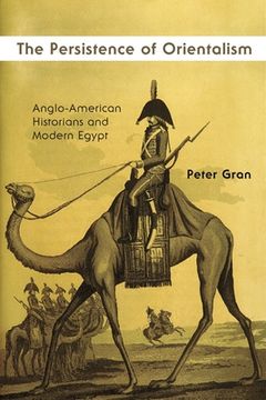 portada The Persistence of Orientalism: Anglo-American Historians and Modern Egypt (in English)