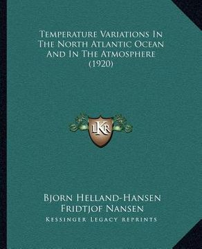 portada temperature variations in the north atlantic ocean and in the atmosphere (1920) (en Inglés)