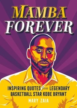 portada Mamba Forever: Inspiring Quotes From Legendary Basketball Star Kobe Bryant (libro en Inglés)