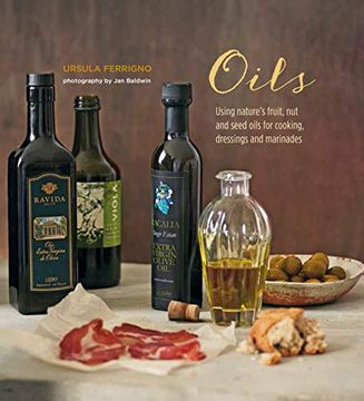 portada Oils: Using Nature's Fruit, Nut and Seed Oils for Cooking, Dressings and Marinades (in English)