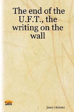 portada the end of the u.f.t., the writing on the wall (en Inglés)