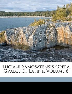 portada Luciani Samosatensis Opera Graece Et Latine, Volume 6 (en Latin)