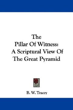 portada the pillar of witness: a scriptural view of the great pyramid (en Inglés)