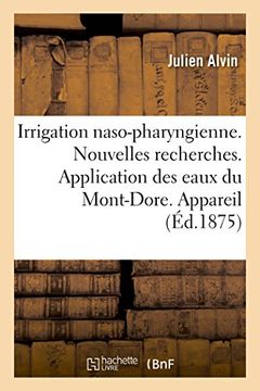 portada Irrigation naso-pharyngienne. Nouvelles recherches. Application des eaux du Mont-Dore. Appareil (French Edition)