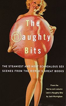 portada The Naughty Bits: The Steamiest and Most Scandalous sex Scenes From the World's Great Books (in English)