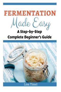 portada Fermentation Made Easy: A Step-By-Step Complete Beginner’S Guide (en Inglés)