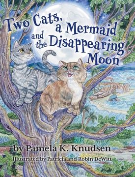 portada Two Cats, a Mermaid and the Disappearing Moon (en Inglés)