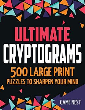 portada Ultimate Cryptograms: 500 Large Print Puzzles to Sharpen Your Mind (en Inglés)