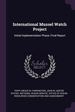 portada International Mussel Watch Project: Initial Implementation Phase, Final Report (in English)