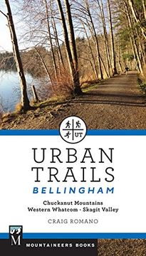 portada Urban Trails Bellingham: Chuckanut Mountains, Western Whatcom, Skagit Valley (en Inglés)