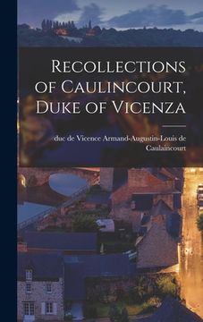 portada Recollections of Caulincourt, Duke of Vicenza (en Inglés)