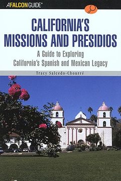 portada a falconguide to california's missions and presidios: a guide to exploring california's spanish and mexican legacy (en Inglés)