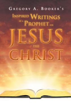 portada inspired writings of a prophet for jesus the christ (en Inglés)