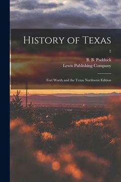 portada History of Texas: Fort Worth and the Texas Northwest Edition; 2 (en Inglés)