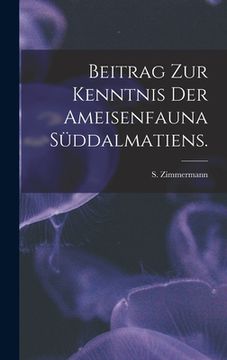 portada Beitrag Zur Kenntnis Der Ameisenfauna Süddalmatiens. (en Inglés)
